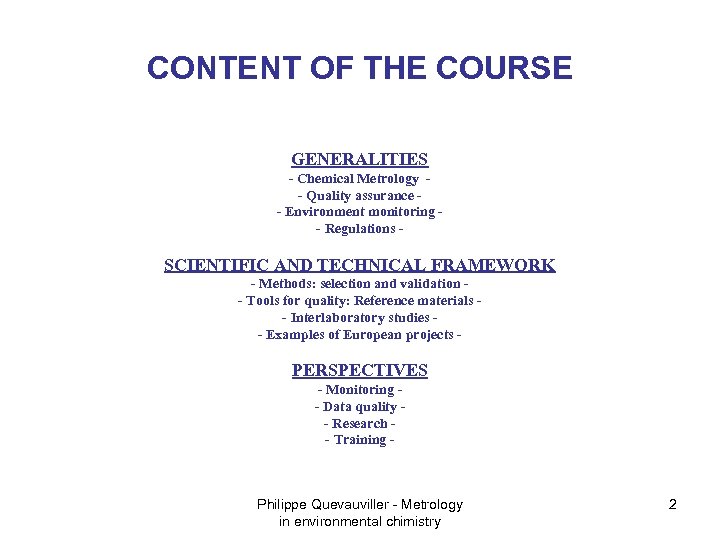 CONTENT OF THE COURSE GENERALITIES - Chemical Metrology - Quality assurance - Environment monitoring