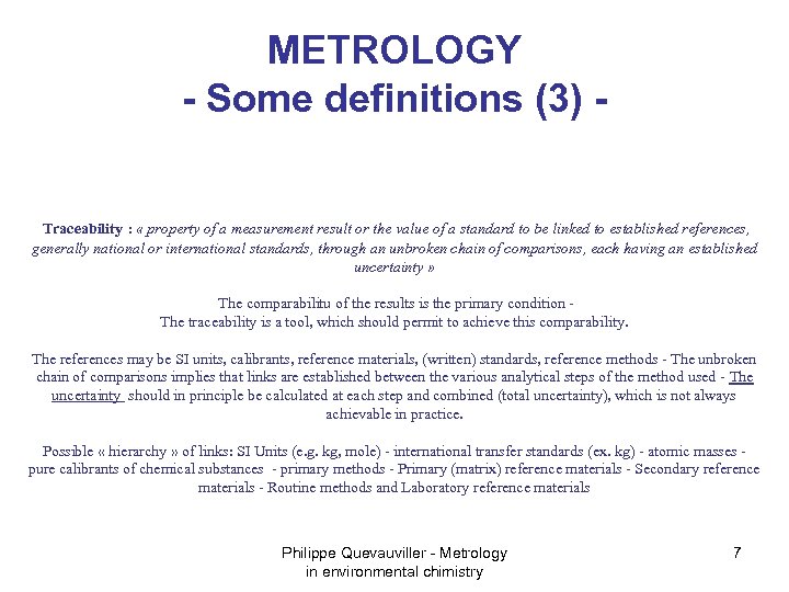 METROLOGY - Some definitions (3) Traceability : « property of a measurement result or