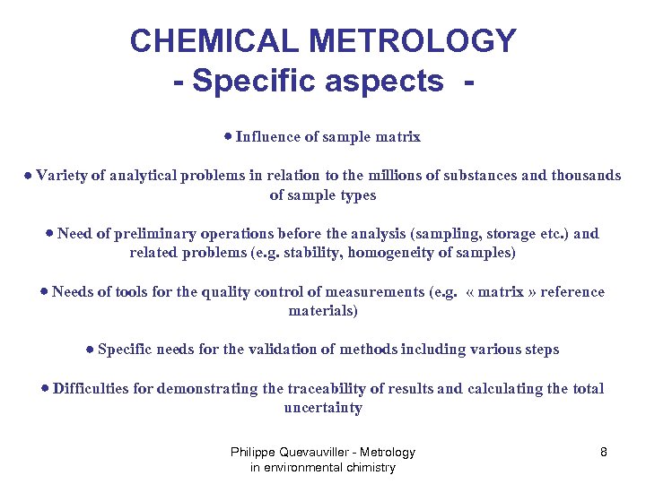 CHEMICAL METROLOGY - Specific aspects Influence of sample matrix Variety of analytical problems in