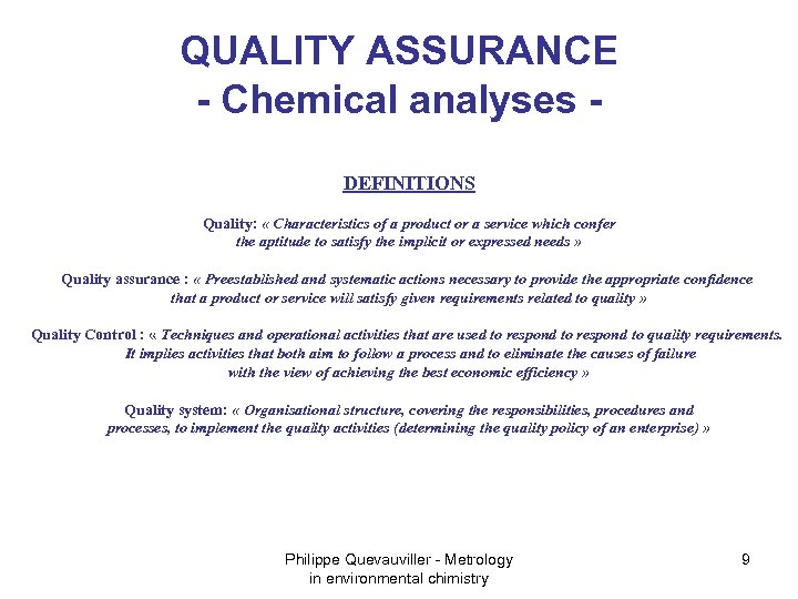QUALITY ASSURANCE - Chemical analyses DEFINITIONS Quality: « Characteristics of a product or a