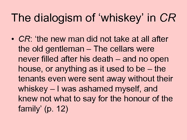 The dialogism of ‘whiskey’ in CR • CR: ‘the new man did not take