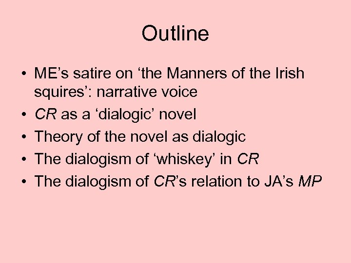 Outline • ME’s satire on ‘the Manners of the Irish squires’: narrative voice •