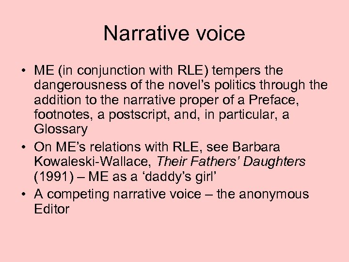 Narrative voice • ME (in conjunction with RLE) tempers the dangerousness of the novel’s
