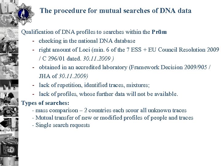 The procedure for mutual searches of DNA data Qualification of DNA profiles to searches