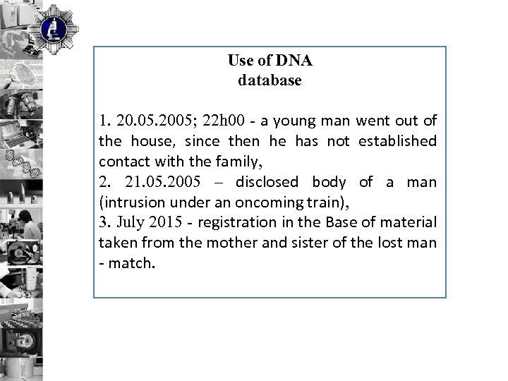 Use of DNA database 1. 20. 05. 2005; 22 h 00 - a young