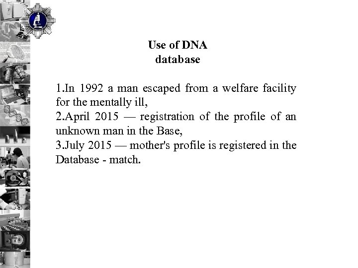 Use of DNA database 1. In 1992 a man escaped from a welfare facility