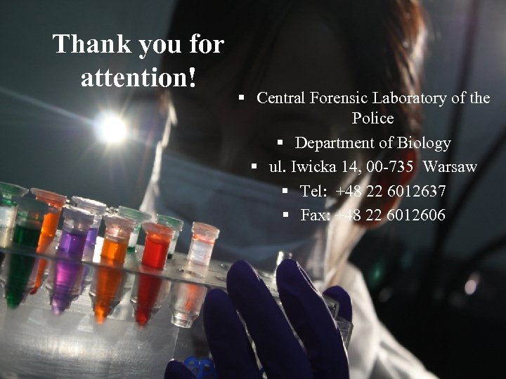 Thank you for attention! § Central Forensic Laboratory of the Police § Department of