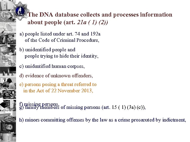 The DNA database collects and processes information about people (art. 21 a ( 1)