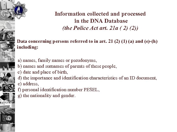 Information collected and processed in the DNA Database (the Police Act art. 21 a