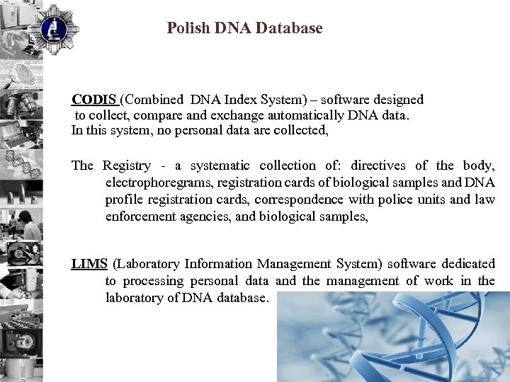 Polish DNA Database CODIS (Combined DNA Index System) – software designed to collect, compare