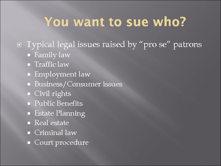 You want to sue who? Typical legal issues raised by “pro se” patrons Family