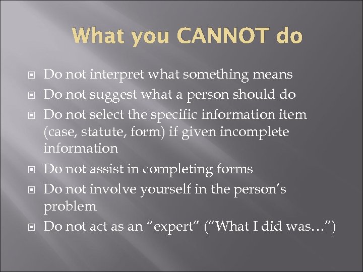 What you CANNOT do Do not interpret what something means Do not suggest what