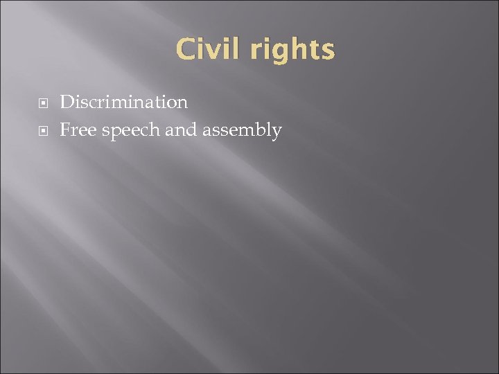 Civil rights Discrimination Free speech and assembly 