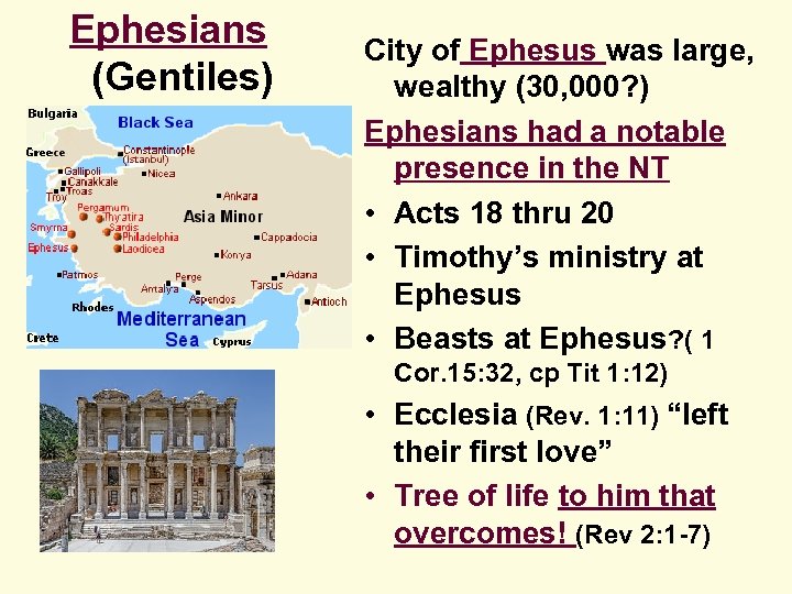 Ephesians (Gentiles) City of Ephesus was large, wealthy (30, 000? ) Ephesians had a