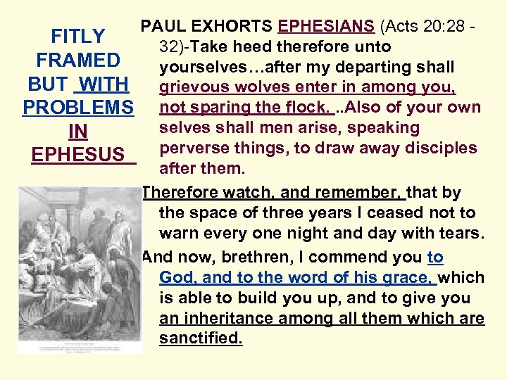 PAUL EXHORTS EPHESIANS (Acts 20: 28 FITLY 32)-Take heed therefore unto FRAMED yourselves…after my