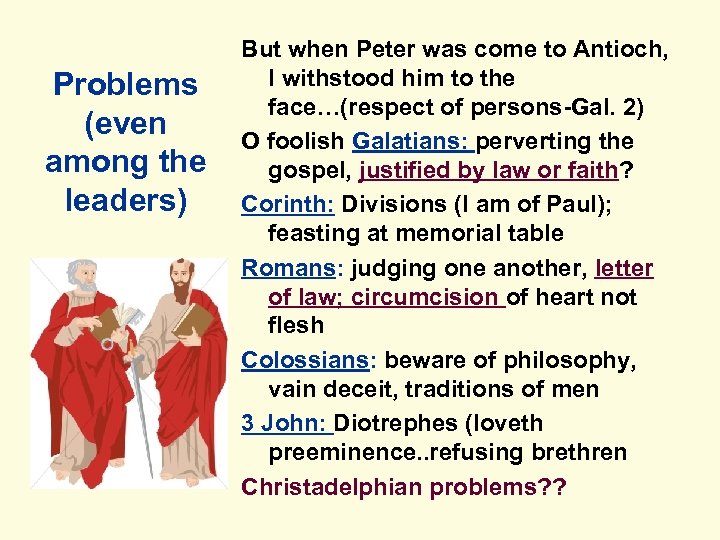 Problems (even among the leaders) But when Peter was come to Antioch, I withstood