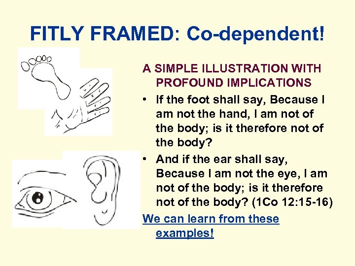 FITLY FRAMED: Co-dependent! A SIMPLE ILLUSTRATION WITH PROFOUND IMPLICATIONS • If the foot shall