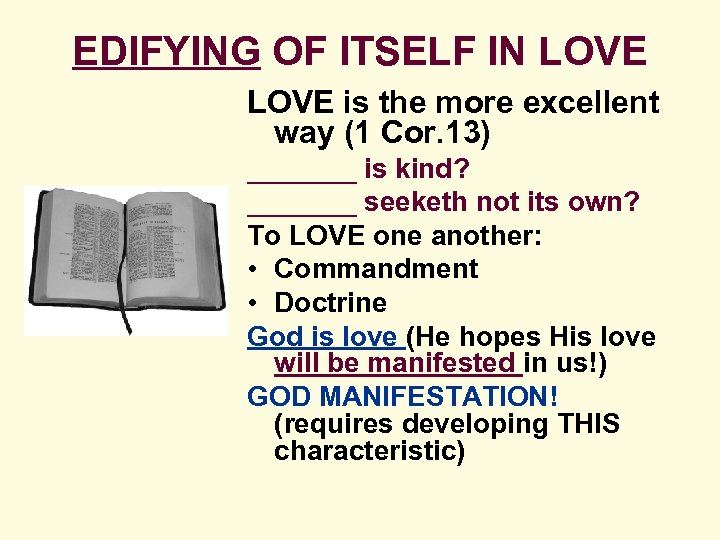 EDIFYING OF ITSELF IN LOVE is the more excellent way (1 Cor. 13) _______