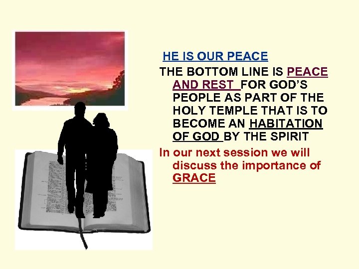 HE IS OUR PEACE THE BOTTOM LINE IS PEACE AND REST FOR GOD’S PEOPLE