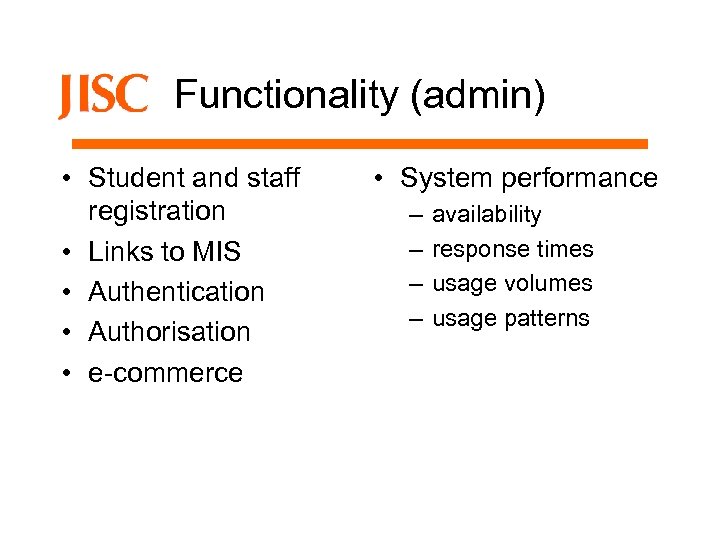 Functionality (admin) • Student and staff registration • Links to MIS • Authentication •