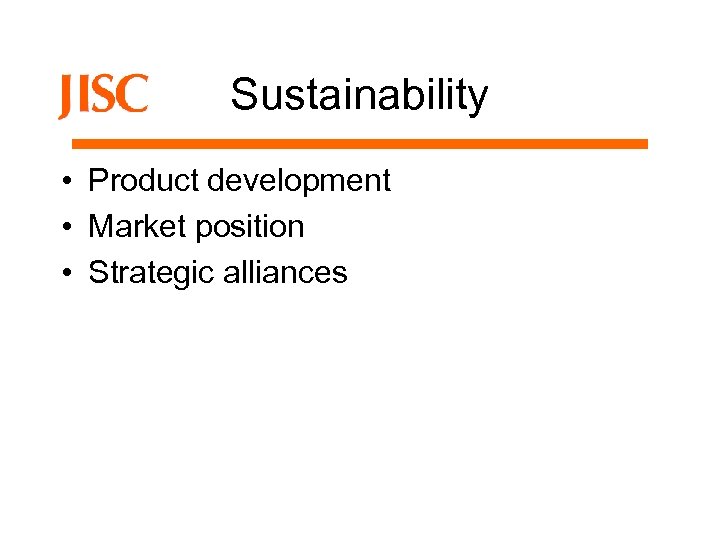 Sustainability • Product development • Market position • Strategic alliances 