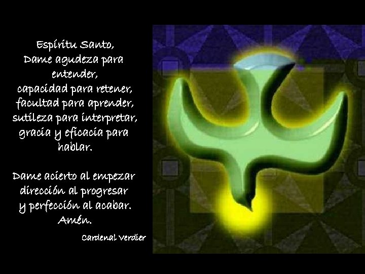 Espíritu Santo, Dame agudeza para entender, capacidad para retener, facultad para aprender, sutileza para