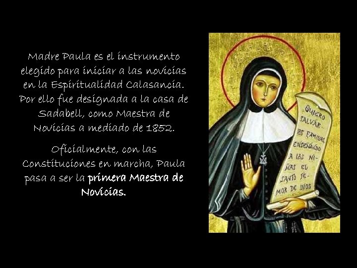 Madre Paula es el instrumento elegido para iniciar a las novicias en la Espiritualidad