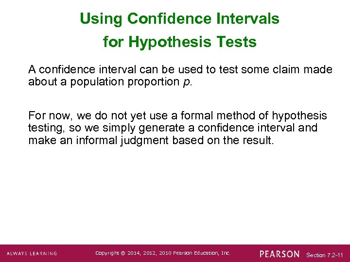 Using Confidence Intervals for Hypothesis Tests A confidence interval can be used to test