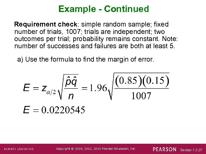 Example - Continued Requirement check: simple random sample; fixed number of trials, 1007; trials