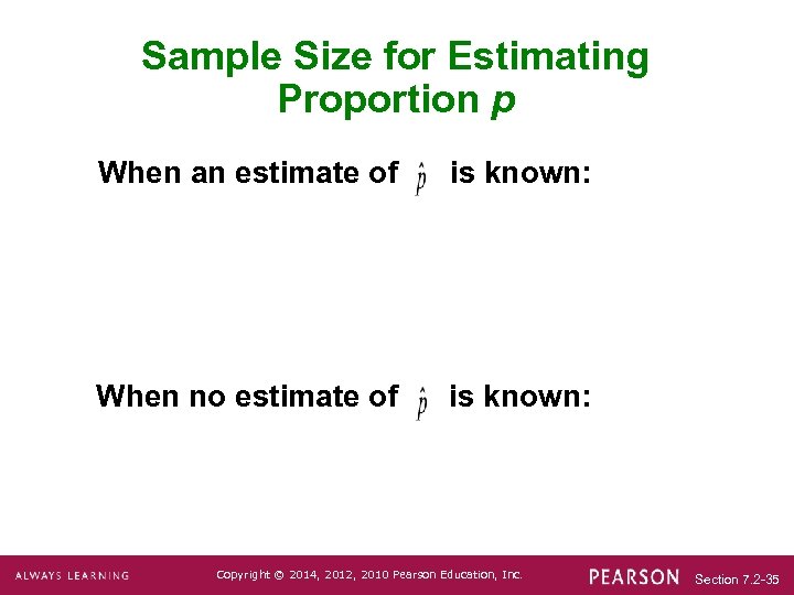 Sample Size for Estimating Proportion p When an estimate of is known: When no