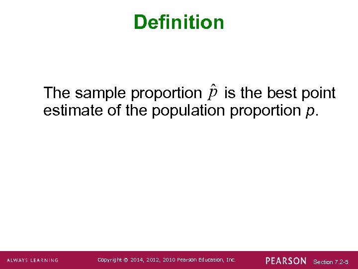 Definition The sample proportion is the best point estimate of the population proportion p.