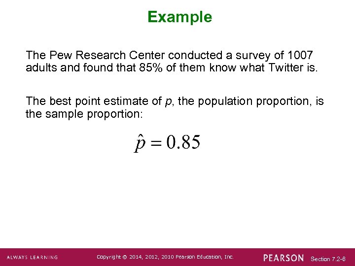 Example The Pew Research Center conducted a survey of 1007 adults and found that