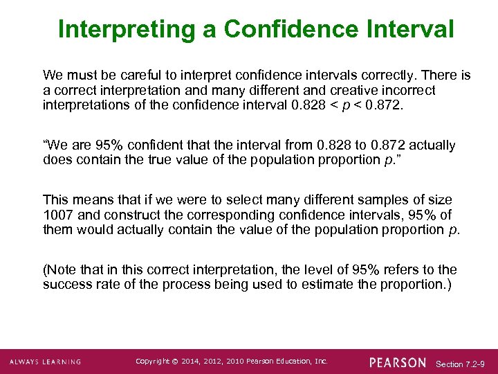 Interpreting a Confidence Interval We must be careful to interpret confidence intervals correctly. There