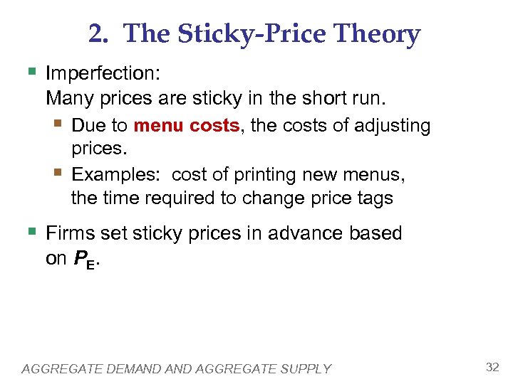 2. The Sticky-Price Theory § Imperfection: Many prices are sticky in the short run.