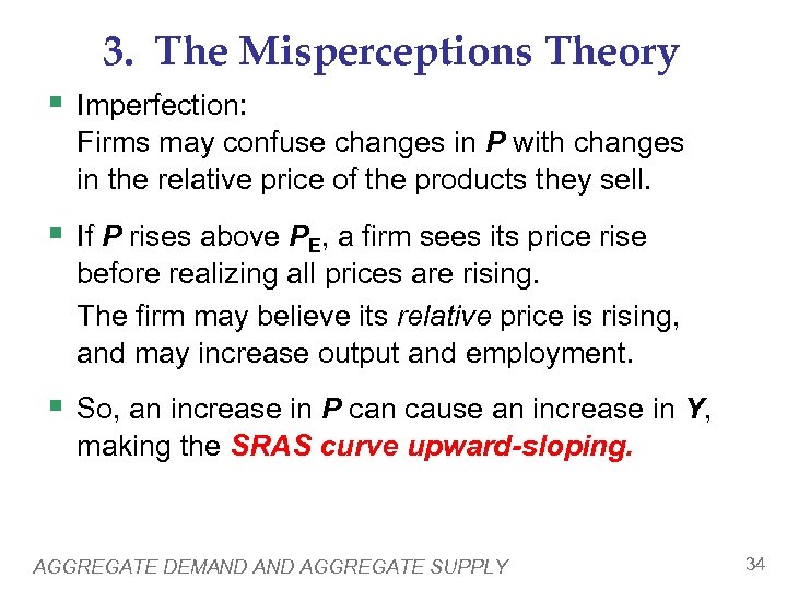 3. The Misperceptions Theory § Imperfection: Firms may confuse changes in P with changes