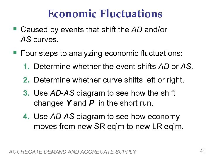 Economic Fluctuations § Caused by events that shift the AD and/or AS curves. §