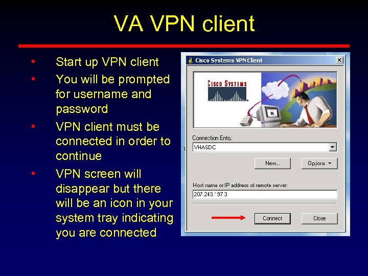 VA VPN client • • Start up VPN client You will be prompted for