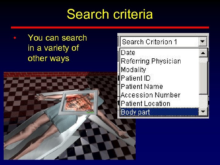 Search criteria • You can search in a variety of other ways 