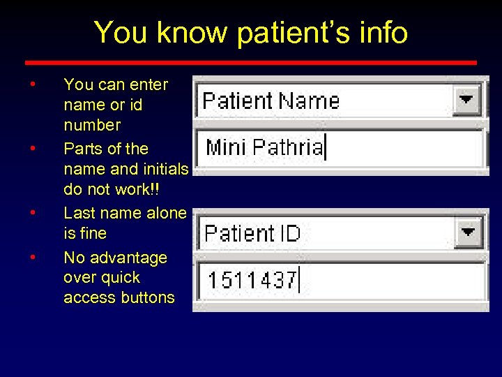 You know patient’s info • • You can enter name or id number Parts