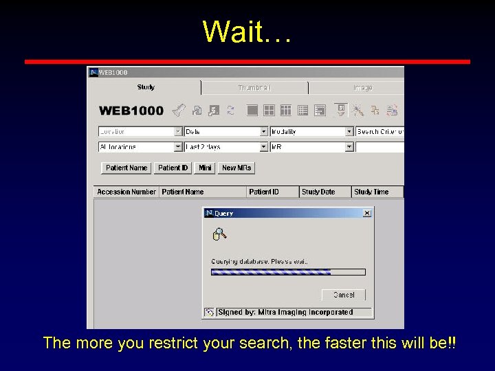 Wait… The more you restrict your search, the faster this will be!! 