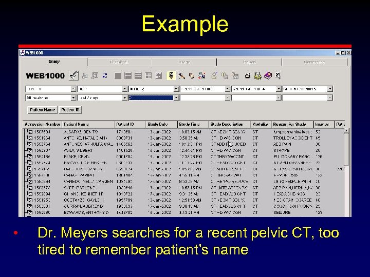 Example • Dr. Meyers searches for a recent pelvic CT, too tired to remember