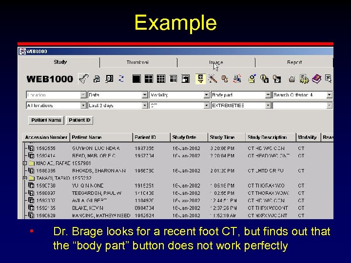 Example • Dr. Brage looks for a recent foot CT, but finds out that