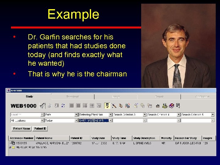 Example • • Dr. Garfin searches for his patients that had studies done today