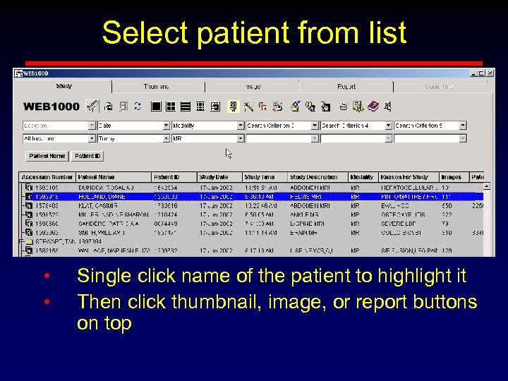 Select patient from list • • Single click name of the patient to highlight
