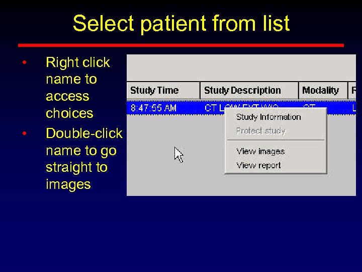Select patient from list • • Right click name to access choices Double-click name