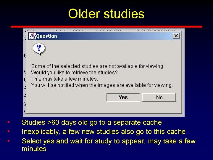 Older studies • • • Studies >60 days old go to a separate cache