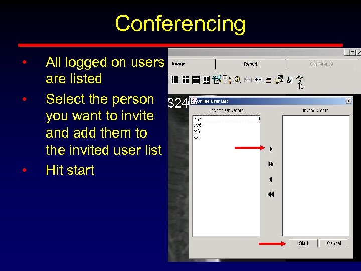 Conferencing • • • All logged on users are listed Select the person you