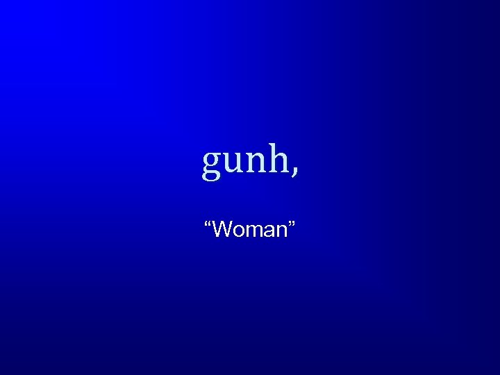 gunh, “Woman” 