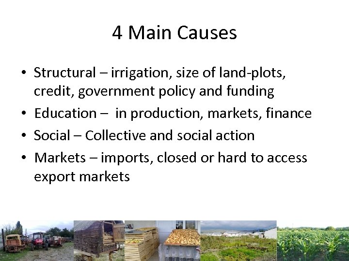 4 Main Causes • Structural – irrigation, size of land-plots, credit, government policy and