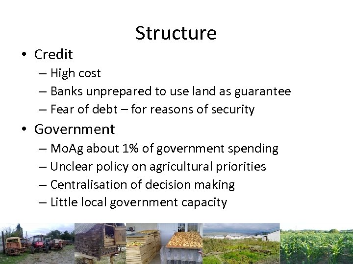  • Credit Structure – High cost – Banks unprepared to use land as